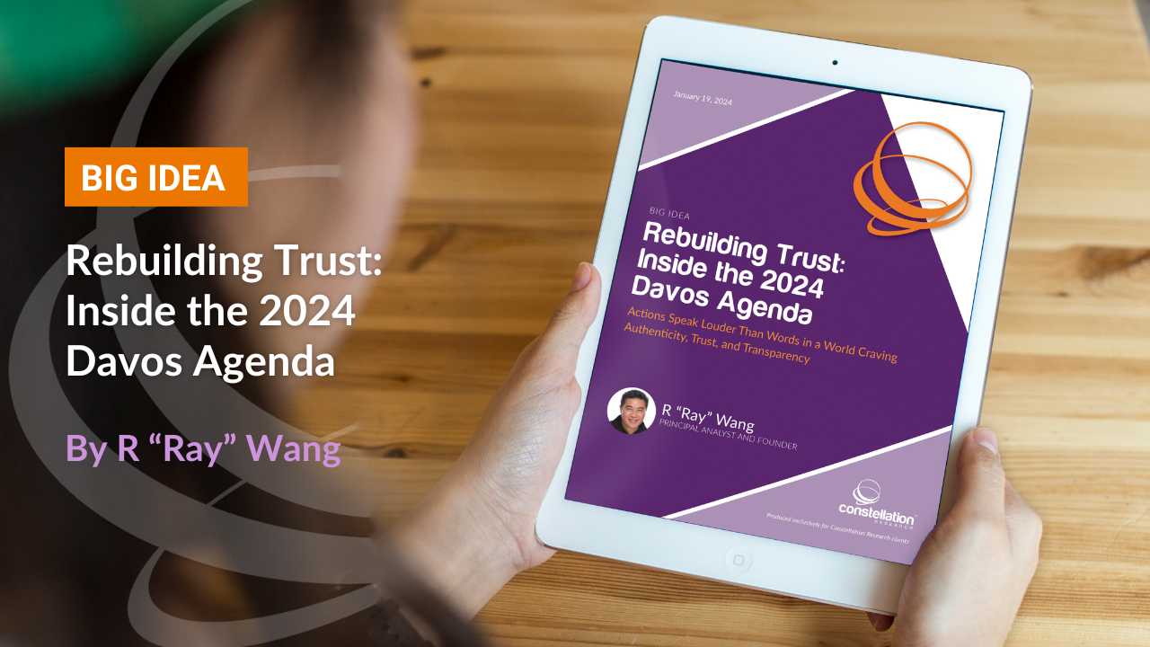 Rebuilding Trust Inside the 2024 Davos Agenda Constellation Research